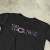 Full Trouble T-Shirt